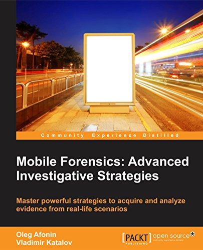 Mobile Forensics: Advanced Investigative Strategies