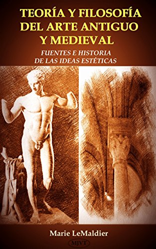 TEORÍA Y FILOSOFÍA DEL ARTE ANTIGUO Y MEDIEVAL: FUENTES E HISTORIA DE LAS IDEAS ESTÉTICAS (Spanish Edition)