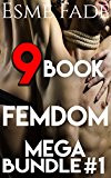 9 Book Femdom Mega Bundle: Taboo Forbidden Femdom Female Domination Male Submission Humiliation Fantasy Erotica Erotic Short Stories Box Set Collection Fiction