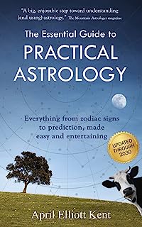 The Essential Guide to Practical Astrology: Everything from zodiac signs to prediction, made easy and entertaining