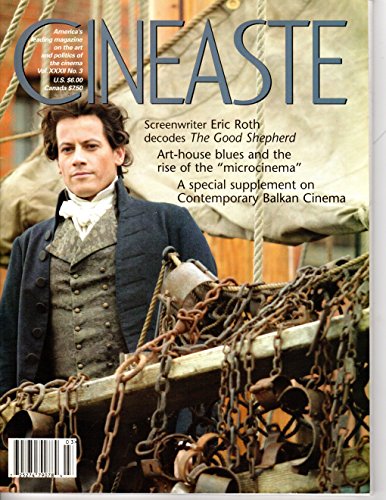 Cineaste (Vol. XXXII 32 No. 3) Summer 2007 Eric Roth's the Good Shepard, Art-House Blues and Microcinema, Contemporary Balkan Cinema