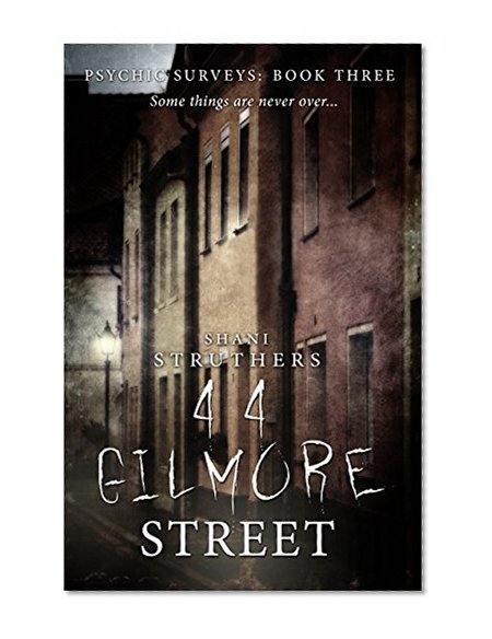 Psychic Surveys Book Three: 44 Gilmore Street - A Supernatural Thriller