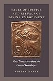 Tales of Justice and Rituals of Divine Embodiment: Oral Narratives from the Central Himalayas