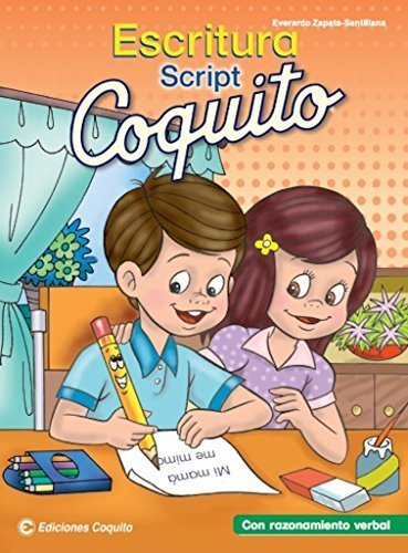 Coquito Escritura Script con Razonamiento Verbal (Spanish Edition) by Everardo Zapata-Santillana (2014-10-01)