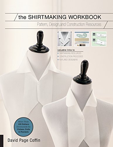 The Shirtmaking Workbook: Pattern, Design, and Construction Resources - More than 100 Pattern Downloads for Collars, Cuffs & Plackets by David Coffin (2015-06-01)