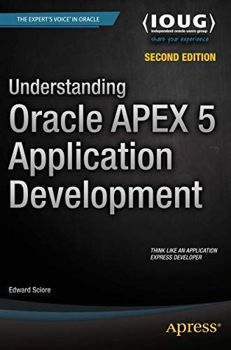Understanding Oracle APEX 5 Application Development by Edward Sciore (2015-07-04)
