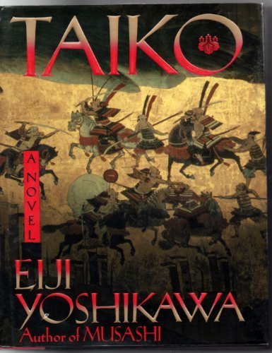 Taiko: An Epic Novel of War and Glory in Feudal Japan by Eiji Yoshikawa (1992-09-03)