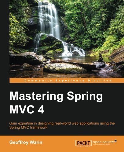 Mastering Spring MVC 4 by Geoffroy Warin (2015-09-03)