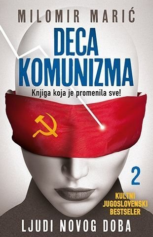Deca komunizma 2 - Ljudi novog doba : Knjiga koja je promenila sve by Milomir Maric (2014-05-03)