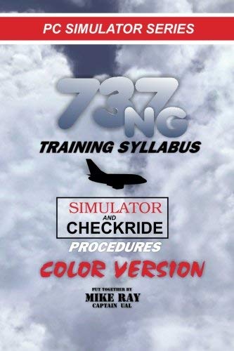 737NG Training Syllabus: for Flight Simulation (Flight Simmer Training manuals) by Mike Ray (2013-02-01)