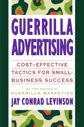 Guerrilla Advertising: Cost-Effective Techniques for Small-Business Success by Jay Conrad Levinson President (1994-06-08)