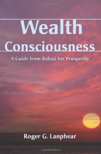 Wealth Consciousness: A Guide from Babaji for Prosperity by Roger Lanphear (2000-10-09)