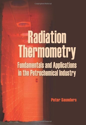 Radiation Thermometry: Fundamentals and Applications in the Petrochemical Industry (SPIE Tutorial Text Vol. TT78) (SPIE Tutorial Texts) by Peter Saunders (2007-08-03)