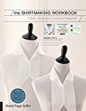 The Shirtmaking Workbook: Pattern, Design, and Construction Resources - More than 100 Pattern Downloads for Collars, Cuffs & Plackets by David Coffin (2015-06-01)