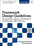 Framework Design Guidelines: Conventions, Idioms, and Patterns for Reusable .NET Libraries (2nd Edition) by Krzysztof Cwalina (2008-11-01)