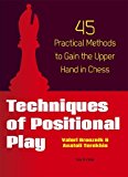 Techniques of Positional Play: 45 Practical Methods to Gain the Upper Hand in Chess by Valeri Bronznik (2013-10-16)