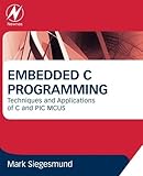 Embedded C Programming: Techniques and Applications of C and PIC MCUS by Mark Siegesmund (2014-10-03)