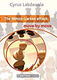 Nimzo-Larsen Attack: Move by Move by Cyrus Lakdawala (2013-12-17)
