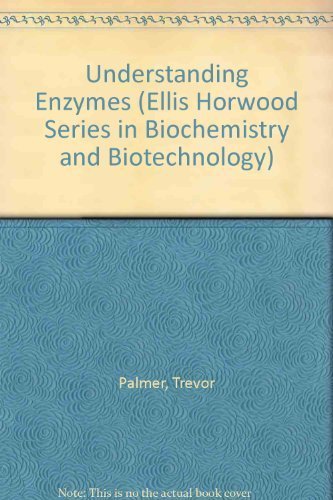 Understanding Enzymes (Ellis Horwood Series in Biochemistry and Biotechnology) by Trevor Palmer (1991-04-03)