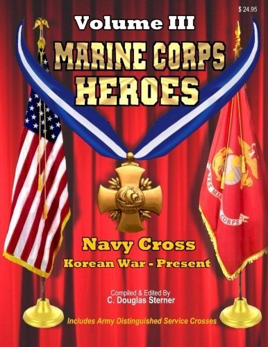 Marine Corps Heroes: Navy Cross (Korean War - Present) (Volume 3) by C. Douglas Sterner (2015-04-09)