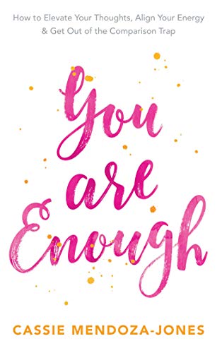 Book Cover You Are Enough: How To Elevate Your Thoughts, Align Your Energy & Get Out of the Comparison Trap