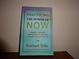 Practising the Power of Now: Essential Teachings, Meditations and Exercises for Living the Liberated Life by Tolle Eckhart (2001-11-01)