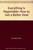 Everything Is Negotiable: How to Get a Better Deal by Gavin Kennedy (1983-09-03)