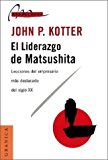 El Liderazgo de Matsushita: Lecciones del Empresario Mas Destacado del Siglo XX (Spanish Edition) by John P. Kotter (1998-09-03)