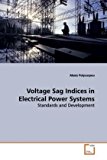 Voltage Sag Indices in Electrical Power Systems: Standards and Development by Alexis Polycarpou (2009-03-18)