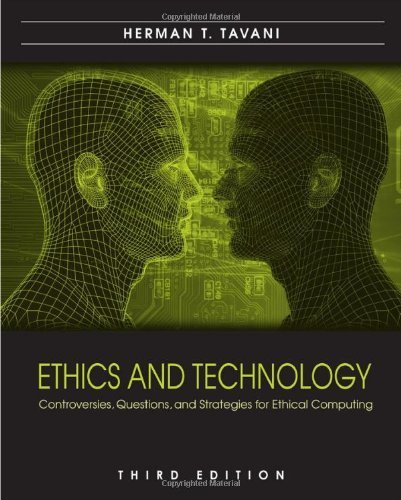 Ethics and Technology: Controversies, Questions, and Strategies for Ethical Computing by Herman T. Tavani (2010-01-26)