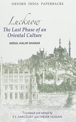 Lucknow: The Last Phase of an Oriental Culture (Oxford India Paperbacks) by Abdul Halim Sharar (1994-03-03)