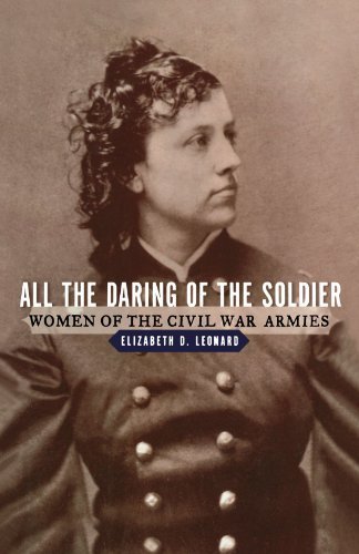 All the Daring of the Soldier: Women of the Civil War Armies by Elizabeth D. Leonard Ph.D. (1999-06-17)