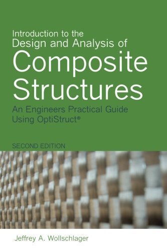 Introduction to the Design and Analysis of Composite Structures: An Engineers Practical Guide Using OptiStruct by Jeffrey A Wollschlager (2014-08-30)