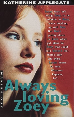 Always Loving Zoey (Making Out) by Katherine Applegate (2000-03-03)