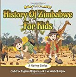 History Of Zimbabwe For Kids: A History Series - Children Explore Histories Of The World Edition by Baby Professor (2016-01-04)