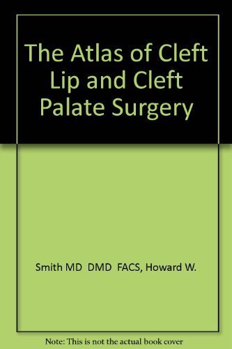 Atlas of Cleft Lip and Cleft Palate Surgery (Comprehensive surgical atlases in otolaryngology and head and neck surgery) by Howard W. Smith (1983-11-03)
