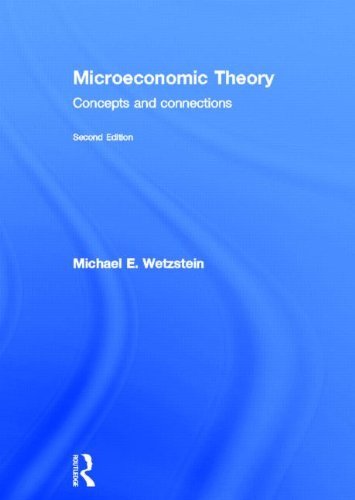 Microeconomic Theory second edition: Concepts and Connections by Michael E. Wetzstein (2013-02-08)