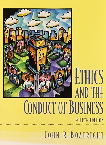 Ethics and the Conduct of Business (4th Edition) by John R. Boatright (2002-05-23)
