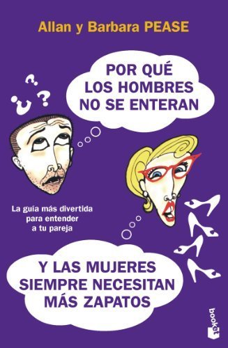 Por Que Los Hombres No Se Enteran y Las Mujeres Siempre Necesitan Mas Zapatos/ Why Men Don't Have a Clue and Women Always Need More Shoes (Spanish Edition) by Barbara Pease (2007-09-01)
