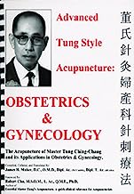 Advanced Tung Style Acupuncture Vol. 2: Obstetrics & Gynecology by Ching Chang Tung (2007-05-03)