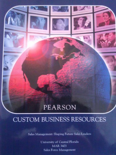 Pearson Custom Business Resources (Sales Management:Shaping Future Sales Leaders, University of Central Florida MAR 3403 Sales Force Management) by TANNER (2011-05-03)