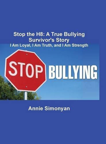 Stop the H8: A True Bullying Survivor's Story by Annie Simonyan (2014-03-24)