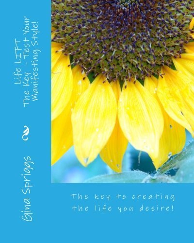 Life LIFT - Test Your Manifesting Style!: The key to creating the life you desire! (The Foundation) by Gina Spriggs (2014-02-10)