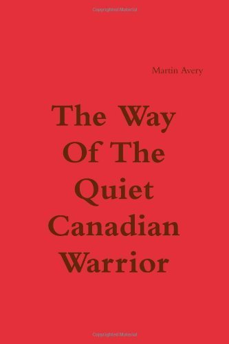 Book Cover The Way Of The Quiet Canadian Warrior by Martin Avery (2011-06-09)