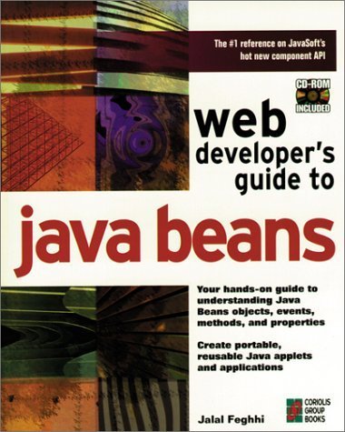 Web Developer's Guide to Java Beans: A Hands-On Guide to Developing Reusable Software Using the Software Component Model Java Beans by Jalal Feghhi (1997-04-23)