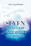 SEVEN THINGS THE HOLY SPIRIT WILL DO IN YOU by Chris Oyakhilome (2005-07-23)