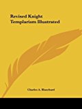 Revised Knight Templarism Illustrated by Charles A. Blanchard (1942-05-31)