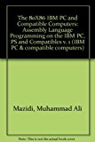 The 80X86 IBM & Compatible Computers: Assembly Language Programming on the IBM Pc, PS and Compatibles (IBM PC & compatible computers) by Muhammad Ali Mazidi (1993-02-03)