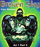 Broken Sky: Act 1/Pt.5 (Broken Sky) by CHRIS WOODING (1999-05-03)