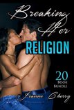 Erotica: Breaking Her Religion (New Adult Romance Multi Book Mega Bundle Erotic Sex Tales Taboo Box Set)(New Adult Erotica, Contemporary Coming Of Age Fantasy, Fetish)